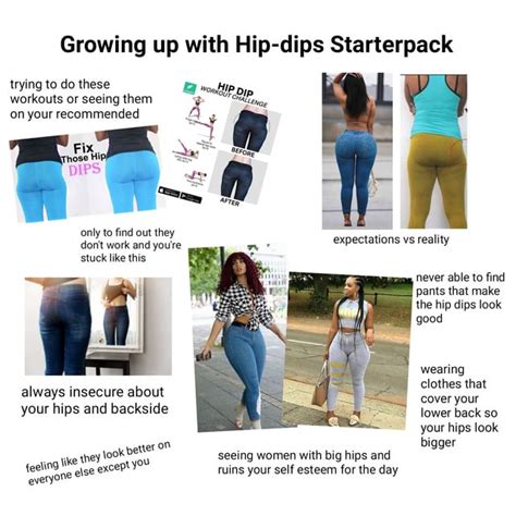 Growing Up With Hip Dips Starterpack R Starterpacks