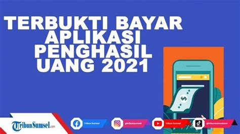 Rekomendasi Aplikasi Penghasil Uang Tercepat Tebukti Membayar