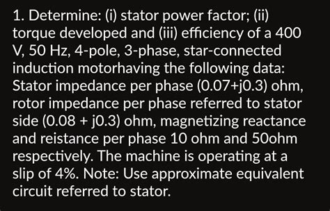 Solved Determine I Stator Power Factor Ii Torque Developed And