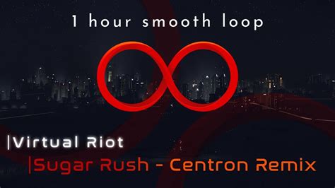 Virtual Riot Sugar Rush Centron Remix H W Smooth Loop Youtube