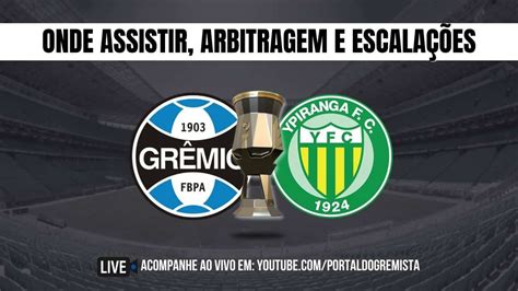 Grêmio x Ypiranga AO VIVO onde assistir arbitragem e escalações