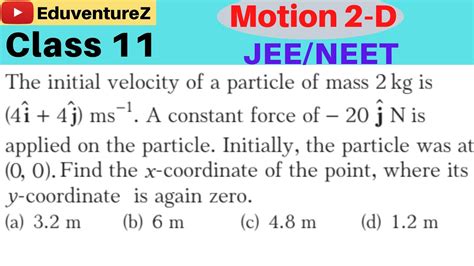 The Initial Velocity Of A Particle Of Mass Kg Is I J M S A