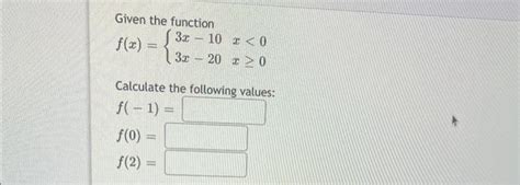 Solved Given The Function F X {3x−103x−20x