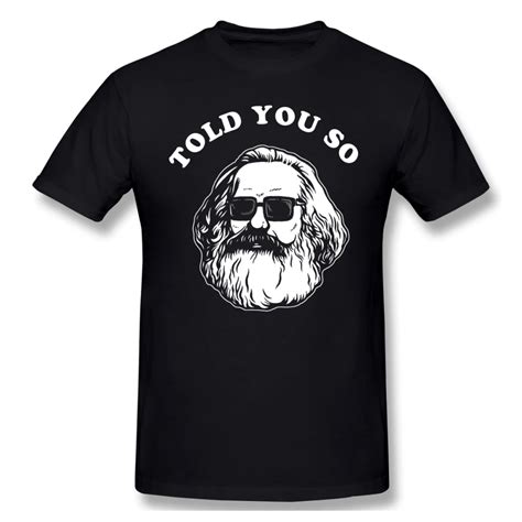 Karl Marx T Shirt Karl Marx Told You So T Shirt Basic Short Sleeves Tee Shirt Plus Size Male 100