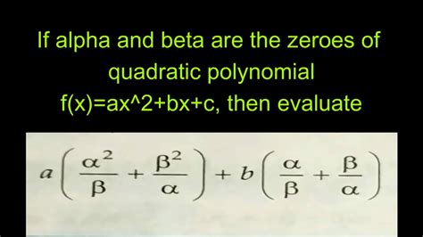 If Alpha And Beta Are The Zeroes Of The Quadratic Polynomial Fxax2bcc Then Evaluate Youtube