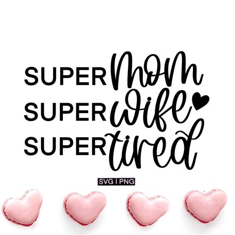 Super Mom Svg Super Wife Svg Super Tired Svg Mom Life Svg Hand Lettered Svg Mother S Day