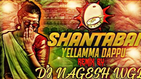 Shantabai Yellamma Dappu Remix By Dj Nagesh Wgl Youtube