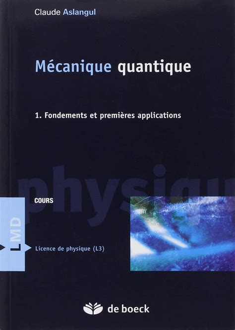 Mecanique Quantique Tome 1 Fondements Et Premieres Applications