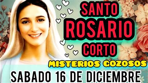 Santo Rosario Corto🌹 🌷 De Hoy Sabado 16 De Diciembre De 2023🙏 Misterios