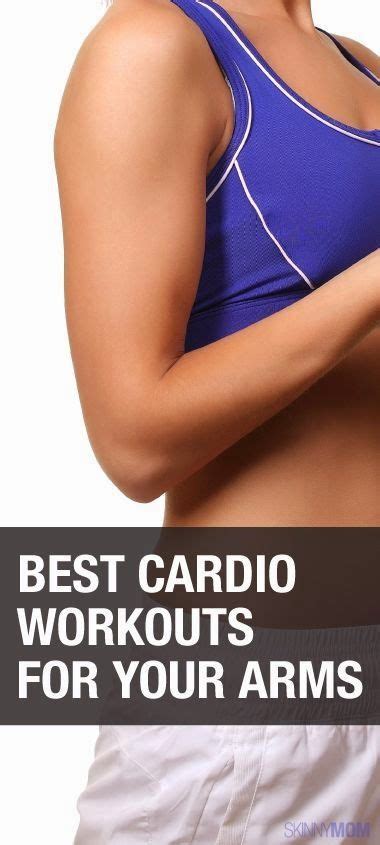 Best Cardio Workouts For Arms Best Cardio Workout Best Cardio