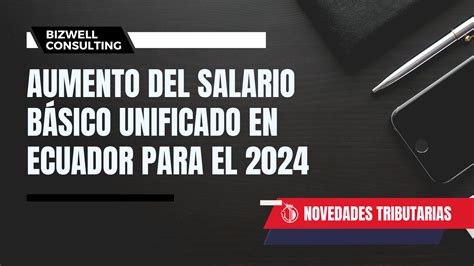 Aumento Del Salario Básico Unificado En Ecuador Para El 2024 Análisis