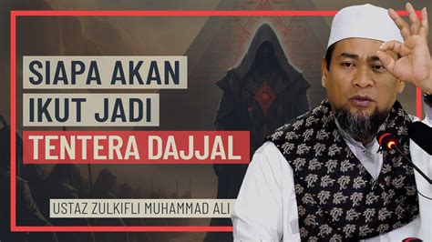 Ustaz Zulkifli Muhammad Ali Siapa Akan Ikut Jadi Tentera Dajjal Youtube