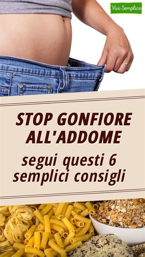 I Consigli Per Eliminare Il Gonfiore Addominale E Avere Un Addome