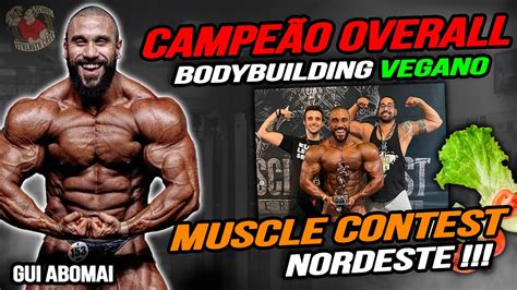 Bodybuilding Vegano Foi Campe O Overall Do Muscle Contest Conhe A Sua