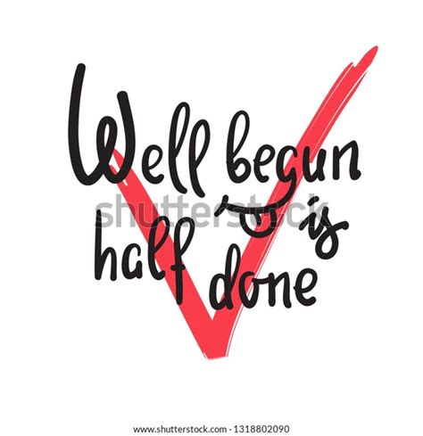 Well Begun Half Done Funny Inspire Stock Vector Royalty Free