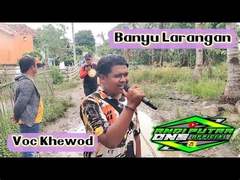 ANDI PUTRA 1 Banyu Larangan Voc Khewod Live Pinang Sari Ciasem Tgl 28