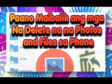 Paano Pa Maibalik Ang Mga Nadelete Na Photos And Files Sa Phone YouTube