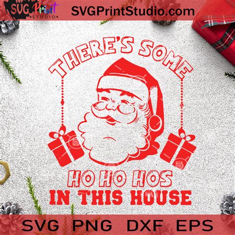 There S Some Ho Ho Hos In This House Svg Christmas Svg Noel Svg