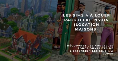 Les Sims Louer Pack D Extension Location Maisons Date De Sortie