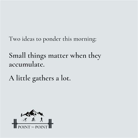 Small Things Matter Quotes