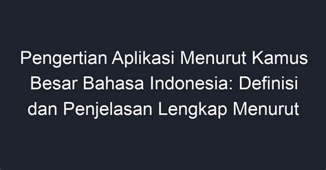 Pengertian Aplikasi Menurut Kamus Besar Bahasa Indonesia Definisi Dan