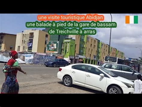 Promenade Abidjan Une Visite Touristique Pied De La Gare De Bassam