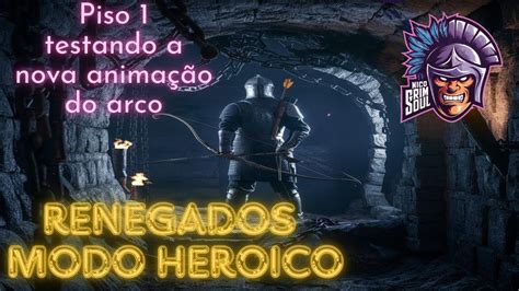 Grim Soul Renegados Modo Her Ico Piso Testando O Arco Youtube