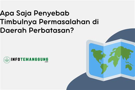 Apa Saja Penyebab Timbulnya Permasalahan Di Daerah Perbatasan Simak