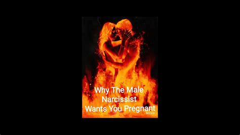 The Narcissist And Sex Male Narcissist Like To Get Their Primary Supply Pregnant Youtube