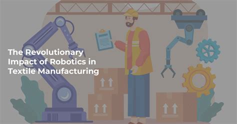 The Revolutionary Impact Of Robotics In Textile Manufacturing