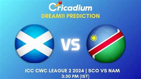 Sco Vs Nam Dream Prediction Match Icc Cwc League