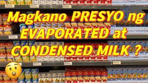 Magkano Presyo Ng Evaporated At Condensed Milk Milk Price In