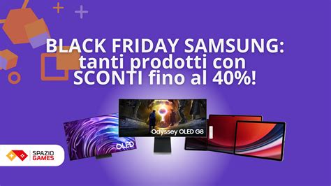 Il Black Friday Arrivato Sul Sito Di Samsung Smartphone Monitor