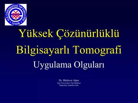 Ppt Y Ksek Z N Rl Kl Bilgisayarl Tomografi Uygulama Olgular