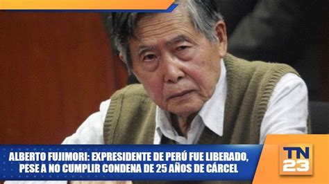 Alberto Fujimori expresidente de Perú fue liberado pese a no cumplir