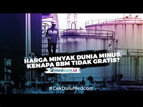 Harga Minyak Dunia Di Bawah USD0 Per Barel Kenapa BBM Tidak Gratis