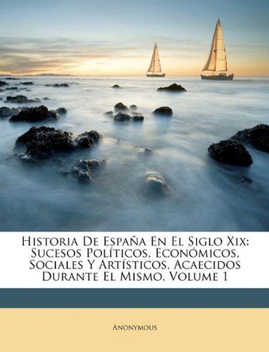 Amazon Historia De España En El Siglo Xix Sucesos Políticos