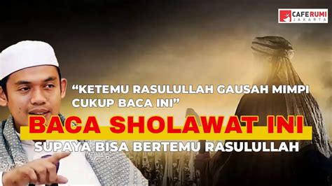 INGIN KETEMU RASULULLAH BACA SHOLAWAT INI BUYA ARRAZY HASYIM MA