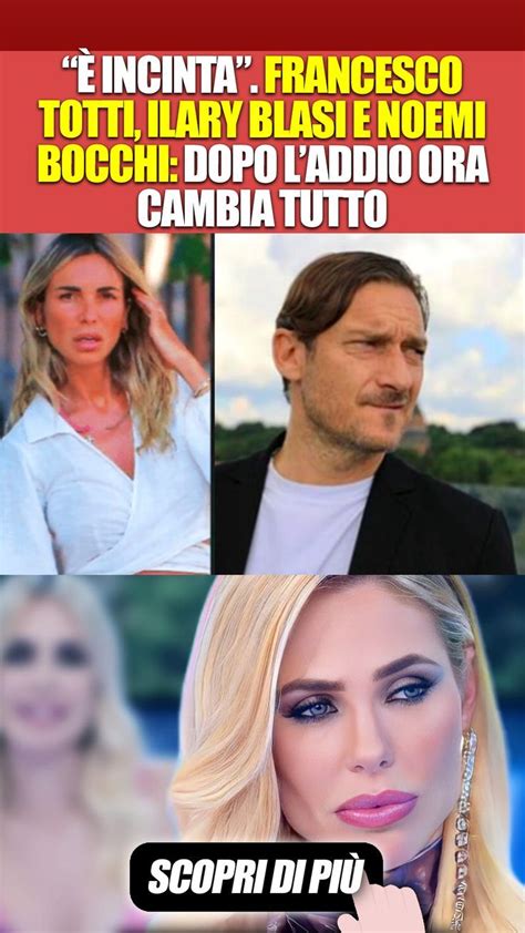 Incinta Francesco Totti Ilary Blasi E Noemi Bocchi Dopo Laddio