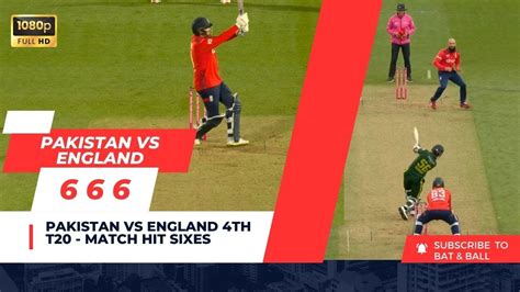 Pakistan Vs England 4th T20 Match 6 Sixes Hit In The Match 30 May