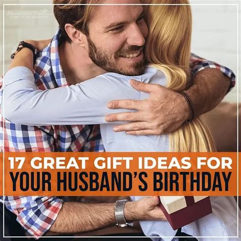 17 Great Gift Ideas For Your Husbands Birthday Husband Birthday