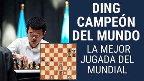 La mejor jugada del Mundial Ding Liren Campeón del Mundo de Ajedrez