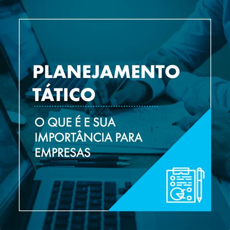 Planejamento T Tico O Que E Sua Import Ncia Para Empresas