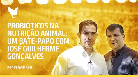 Probióticos na nutrição animal Bate papo José Guilherme Gonçalves