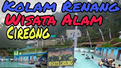 Explore Wisata Alam Cireong Bersama Keluarga Berenang Di Kolam Renang