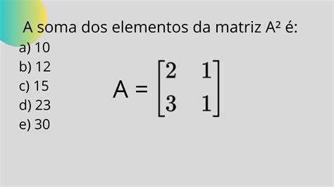 A Soma dos Elementos da Matriz A² é NQ436 YouTube