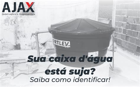 Sua Caixa D Gua Est Suja Saiba Como Identificar Desentupidora