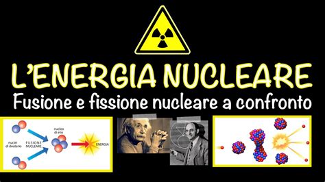 Lenergia Nucleare Fusione E Fissione Nucleare A Confronto La Bomba Atomica Youtube