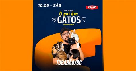 Pai dos Gatos André Assunção TUBARÃO SC em Tubarão Sympla