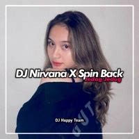 DJ Nirvana X Spin Back Created By Dj Happy Team Popular Songs On TikTok